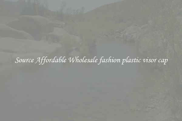 Source Affordable Wholesale fashion plastic visor cap
