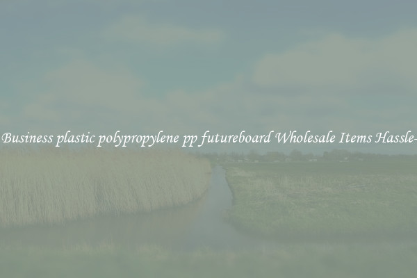 Buy Business plastic polypropylene pp futureboard Wholesale Items Hassle-Free