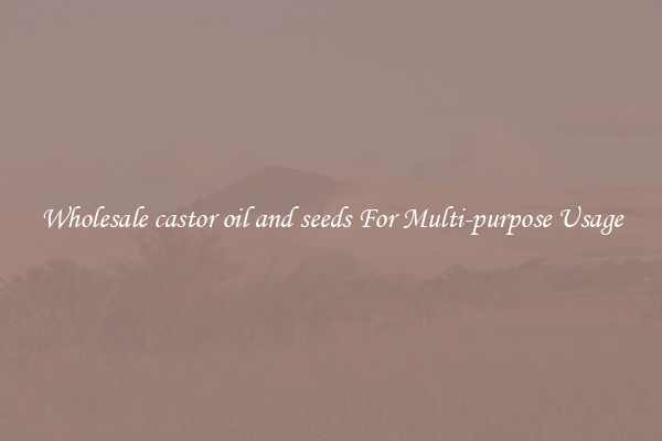 Wholesale castor oil and seeds For Multi-purpose Usage