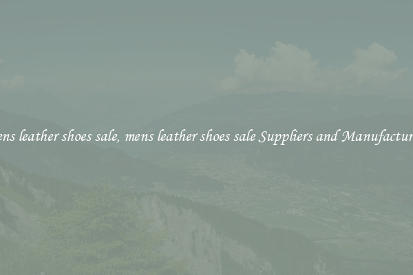 mens leather shoes sale, mens leather shoes sale Suppliers and Manufacturers