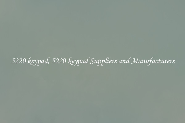 5220 keypad, 5220 keypad Suppliers and Manufacturers