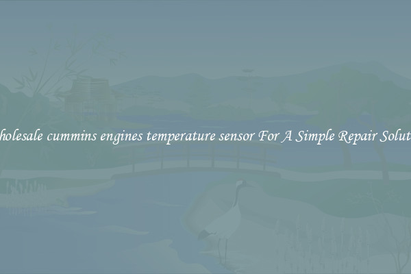 Wholesale cummins engines temperature sensor For A Simple Repair Solution