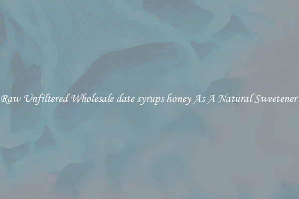 Raw Unfiltered Wholesale date syrups honey As A Natural Sweetener 