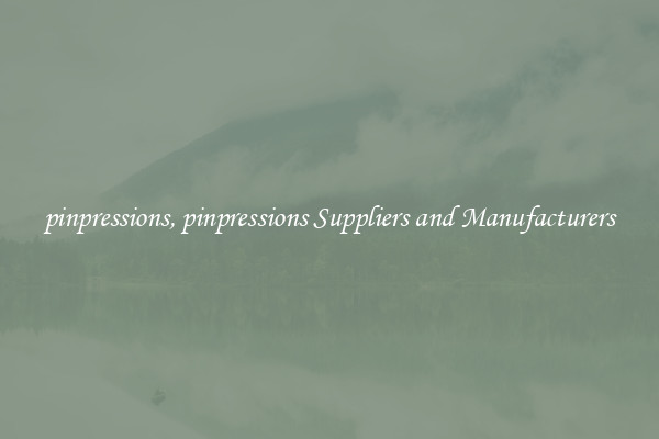 pinpressions, pinpressions Suppliers and Manufacturers