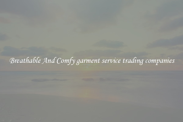 Breathable And Comfy garment service trading companies