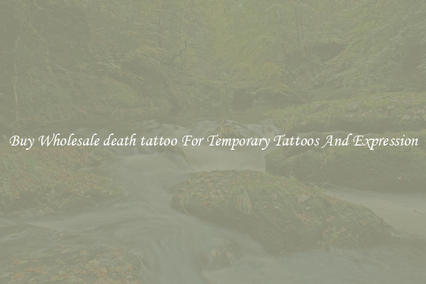 Buy Wholesale death tattoo For Temporary Tattoos And Expression