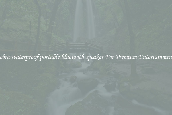 zebra waterproof portable bluetooth speaker For Premium Entertainment 