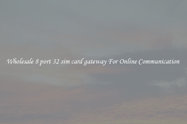 Wholesale 8 port 32 sim card gateway For Online Communication 