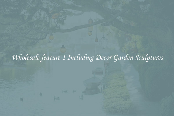 Wholesale feature 1 Including Decor Garden Sculptures
