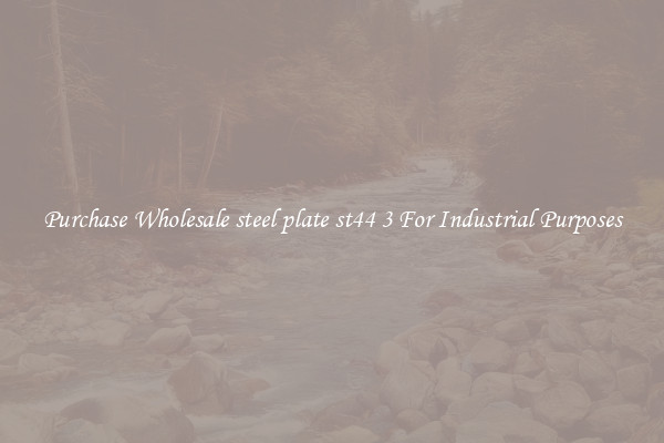 Purchase Wholesale steel plate st44 3 For Industrial Purposes
