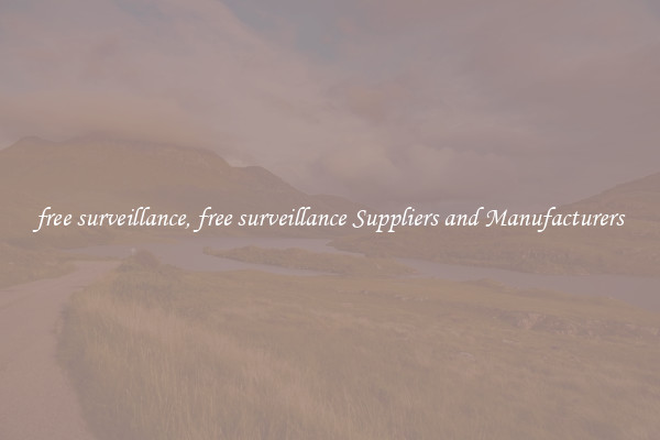 free surveillance, free surveillance Suppliers and Manufacturers