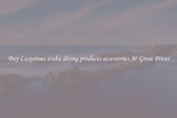 Buy Luxurious scuba diving products accessories At Great Prices