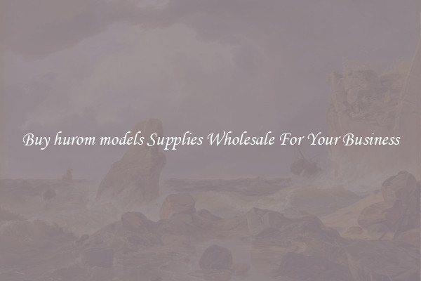 Buy hurom models Supplies Wholesale For Your Business