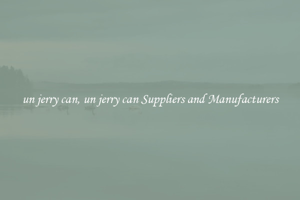 un jerry can, un jerry can Suppliers and Manufacturers