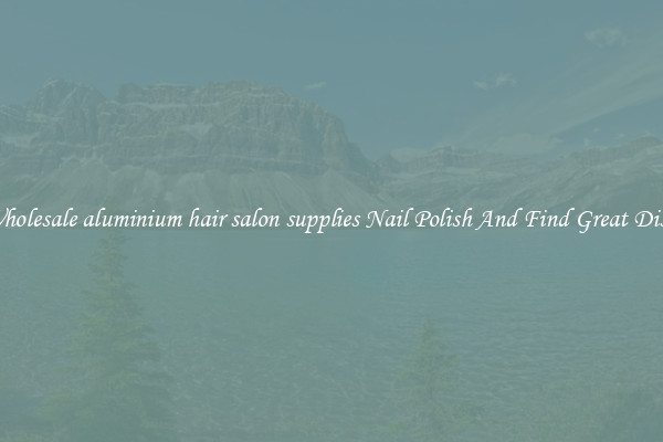Buy Wholesale aluminium hair salon supplies Nail Polish And Find Great Discounts