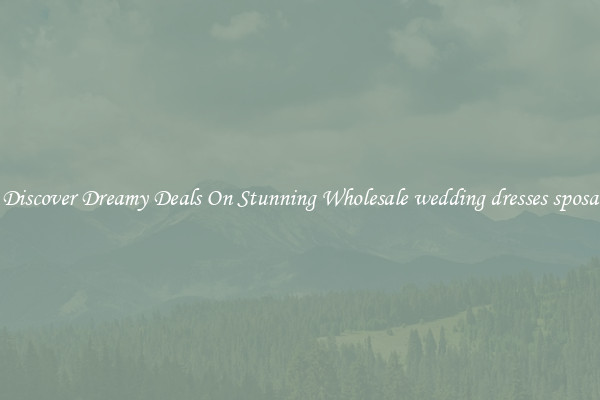 Discover Dreamy Deals On Stunning Wholesale wedding dresses sposa