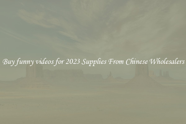Buy funny videos for 2023 Supplies From Chinese Wholesalers