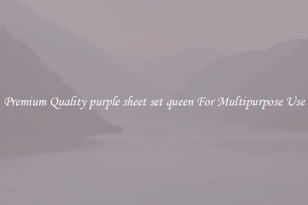 Premium Quality purple sheet set queen For Multipurpose Use
