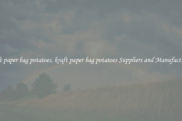 kraft paper bag potatoes, kraft paper bag potatoes Suppliers and Manufacturers