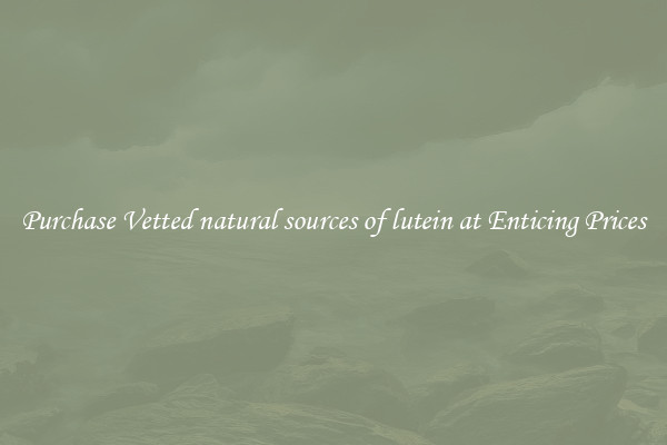 Purchase Vetted natural sources of lutein at Enticing Prices