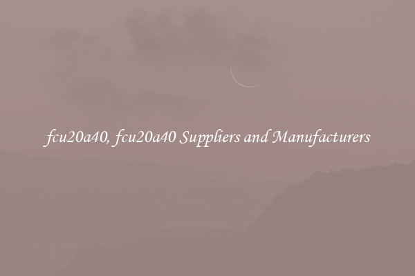 fcu20a40, fcu20a40 Suppliers and Manufacturers