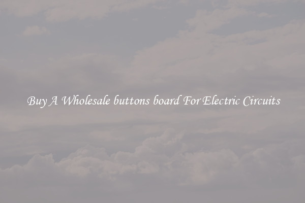 Buy A Wholesale buttons board For Electric Circuits