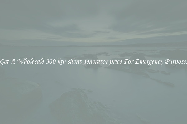 Get A Wholesale 300 kw silent generator price For Emergency Purposes
