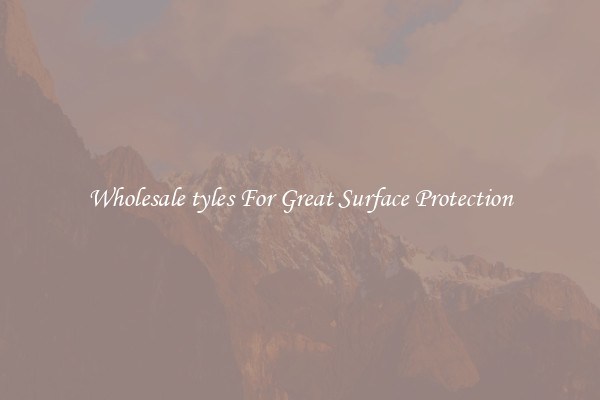 Wholesale tyles For Great Surface Protection