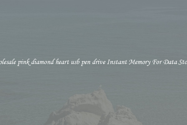 Wholesale pink diamond heart usb pen drive Instant Memory For Data Storage