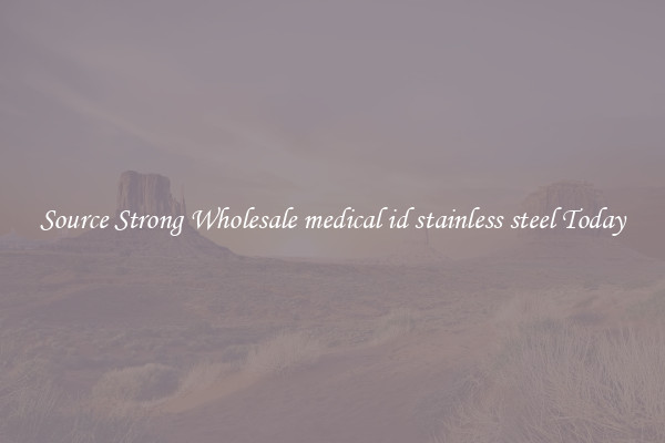 Source Strong Wholesale medical id stainless steel Today