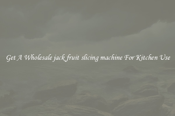 Get A Wholesale jack fruit slicing machine For Kitchen Use