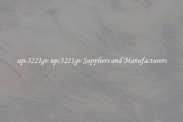 upc3221gv upc3221gv Suppliers and Manufacturers