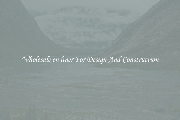 Wholesale en liner For Design And Construction