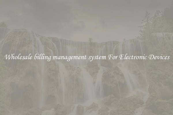 Wholesale billing management system For Electronic Devices