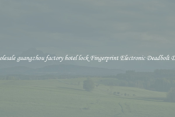Wholesale guangzhou factory hotel lock Fingerprint Electronic Deadbolt Door 