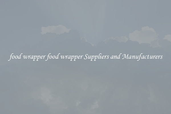 food wrapper food wrapper Suppliers and Manufacturers