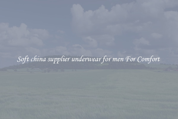 Soft china supplier underwear for men For Comfort 